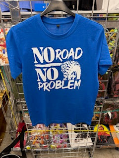 NO ROAD NO PROBLEM TEE SHIRT