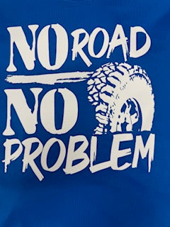 NO ROAD NO PROBLEM TEE SHIRT