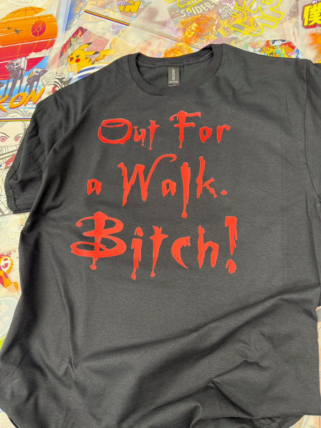 BUFFY THE VAMPIRE SLAYER : OUT FOR A WALK BITCH : BLACK T SHIRT