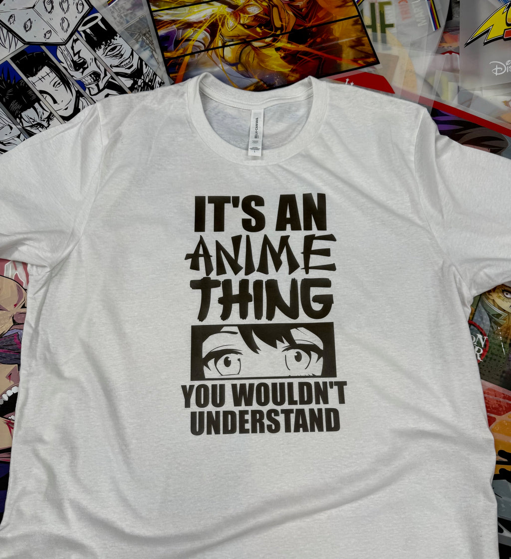 ITS AN ANIME THING WHITE T SHIRT